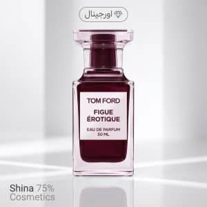 عطر تام فورد فیگ اروتیک | خرید Figue Érotique